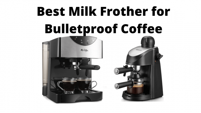 Best Milk Frother for Bulletproof Coffee