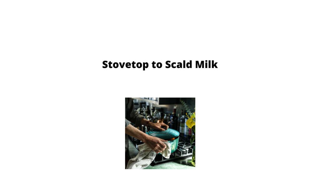 How To Scald Milk Without A Thermometer using stovetop